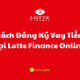 Hướng Dẫn Chi Tiết Cách Đăng Ký Vay Tiền Tại Lotte Finance Online