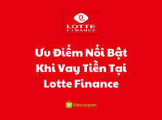 Ưu Điểm Nổi Bật Khi Vay Tiền Tại Lotte Finance So Với Các Tổ Chức Tài Chính Khác