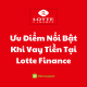 Ưu Điểm Nổi Bật Khi Vay Tiền Tại Lotte Finance So Với Các Tổ Chức Tài Chính Khác